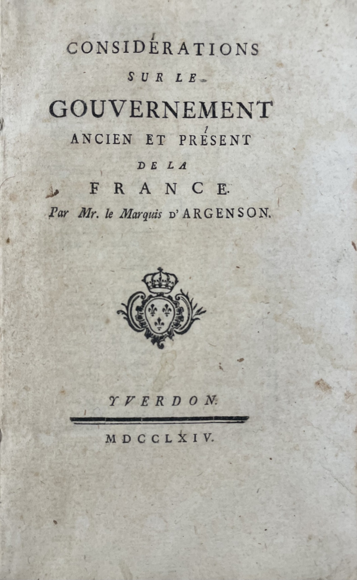 CONSIDERATIONS SUR LE GOUVERNEMENT ANCIEN ET PRESENT DE LA FRANCE