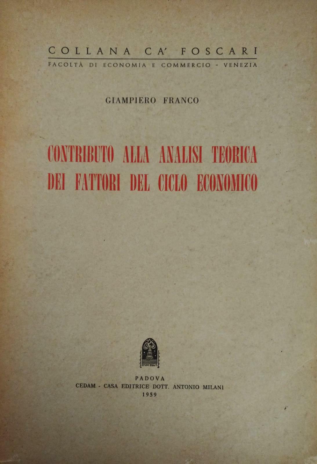 CONTRIBUTO ALLA ANALISI TEORICA DEI FATTORI DEL CICLO ECONOMICO