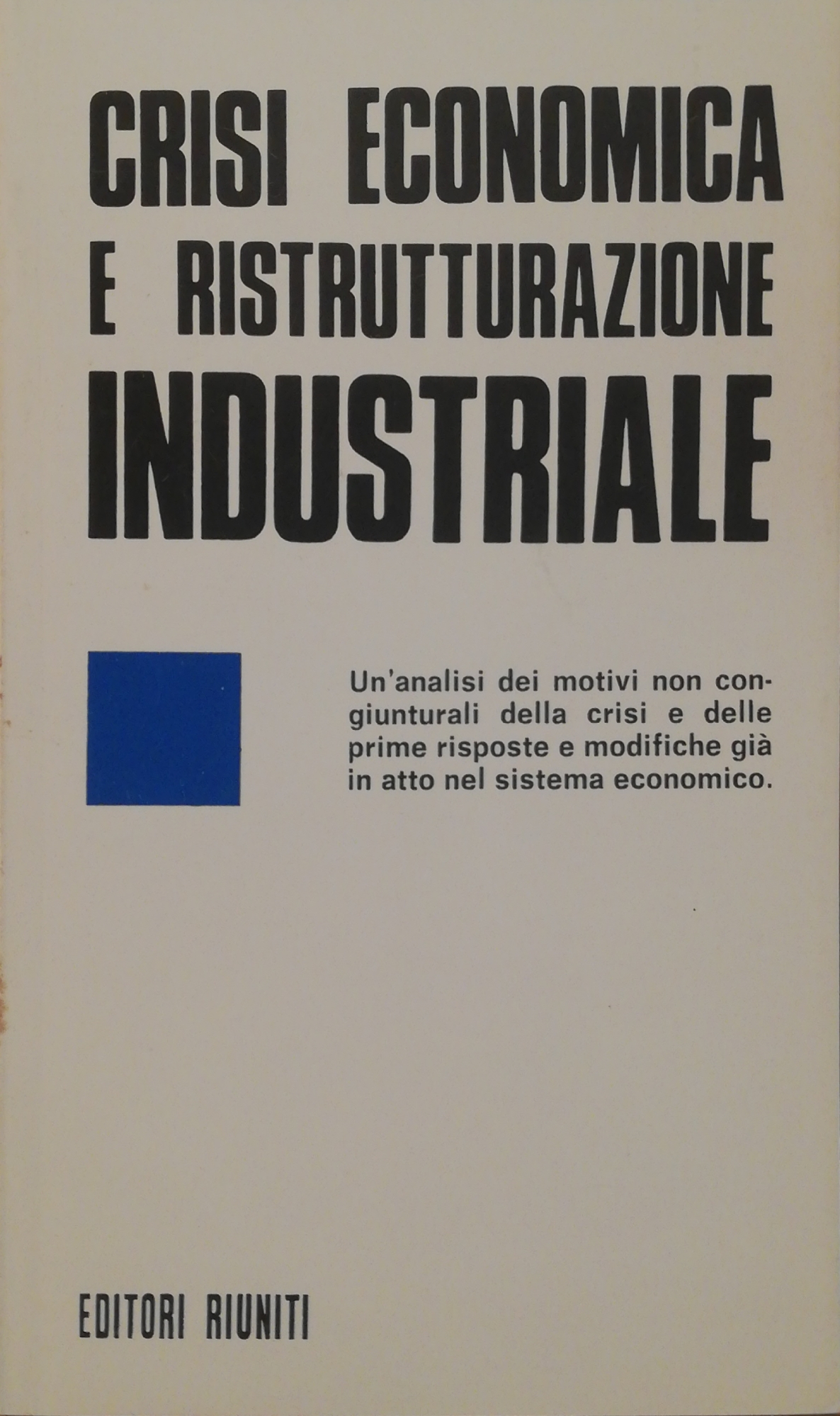 CRISI ECONOMICA E RISTRUTTURAZIONE INDUSTRIALE