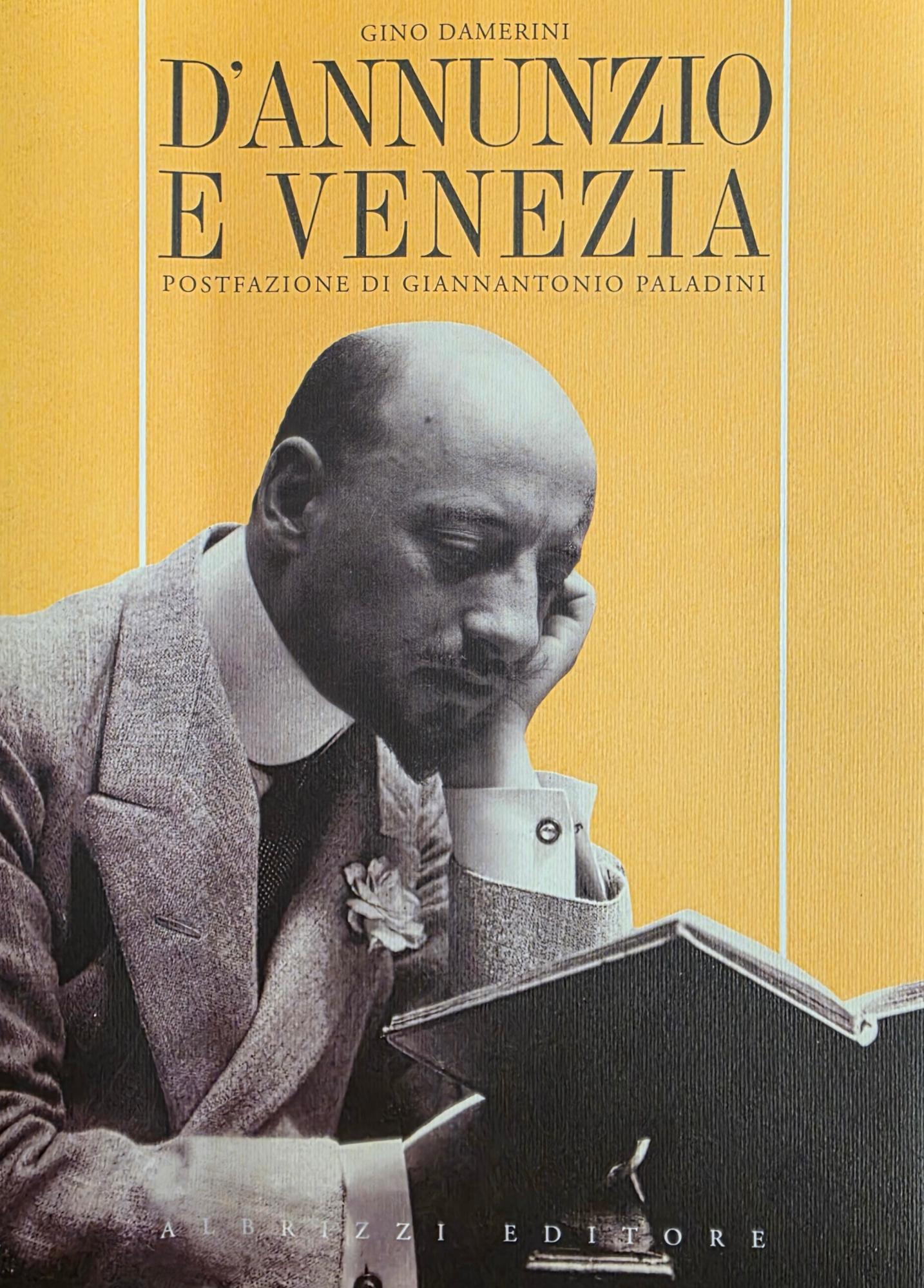 D'ANNUNZIO E VENEZIA. POSTFAZIONE DI GIANNANTONIO PALADINI