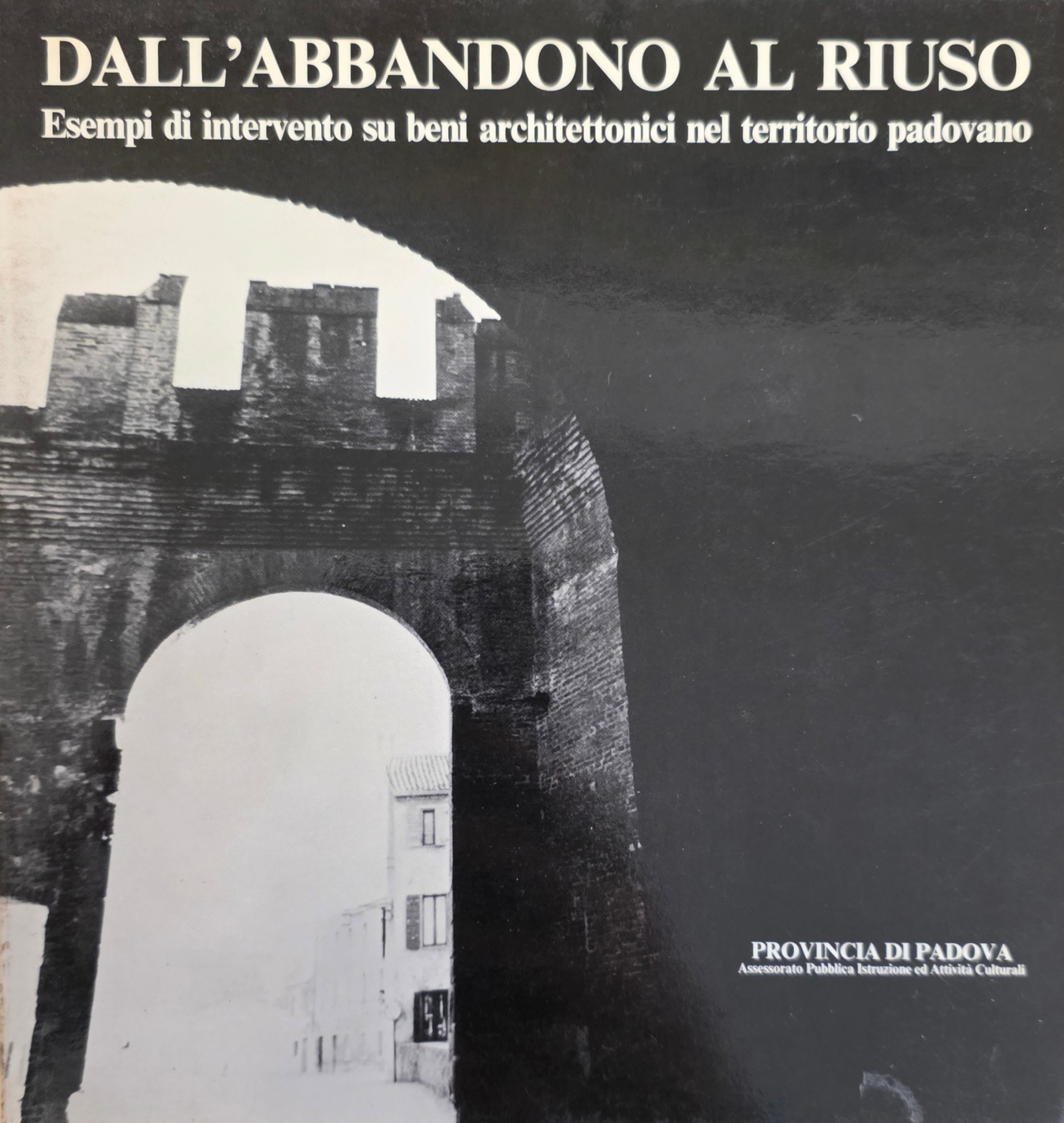 DALL' ABBANDONO AL RIUSO. ESEMPI DI INTERVENTO SU BENI ARCHITETTONICI …