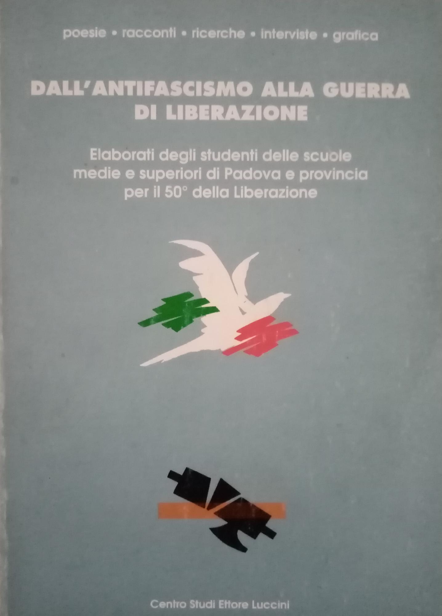 DALL' ANTIFASCISMO ALLA GUERRA DI LIBERAZIONE. ELABORATI DEGLI STUDENTI DELLE …