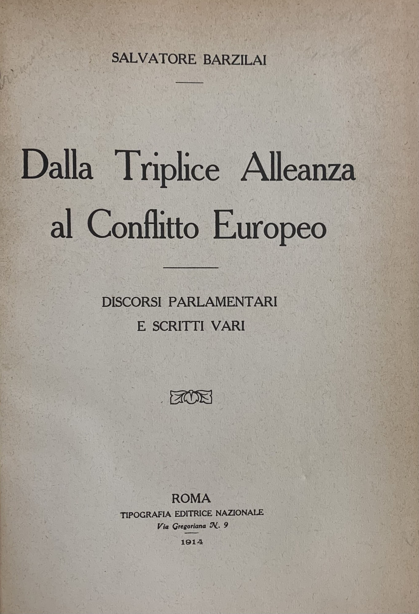 DALLA TRIPLICE ALLEANZA AL CONFLITTO EUROPEO. DISCORSI PARLAMENTARI E SCRITTI …