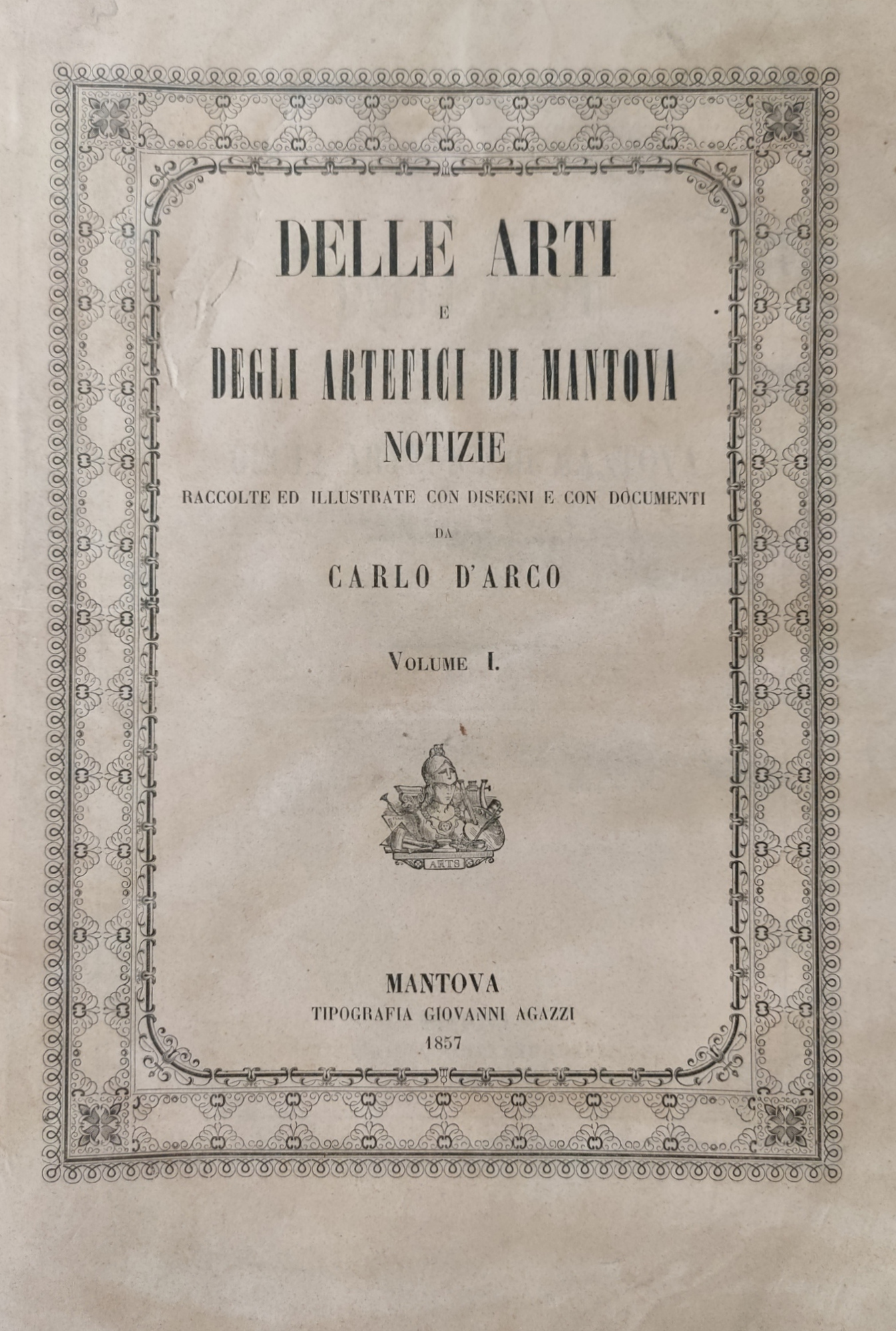 DELLE ARTI E DEGLI ARTEFICI DI MANTOVA NOTIZIE RACCOLTE ED …