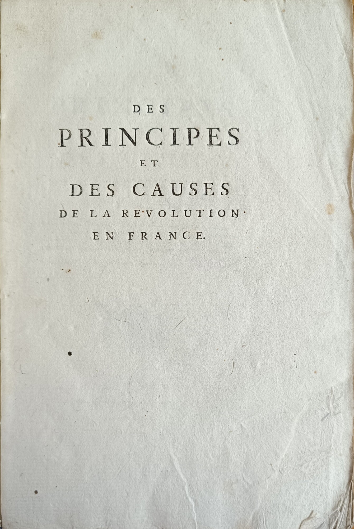 DES PRINCIPES ET DES CAUSES DE LA REVOLUTION EN FRANCE