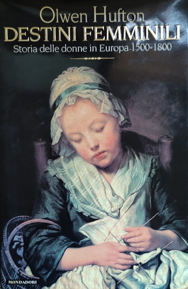 DESTINI FEMMINILI. STORIA DELLE DONNE IN EUROPA 1500-1800
