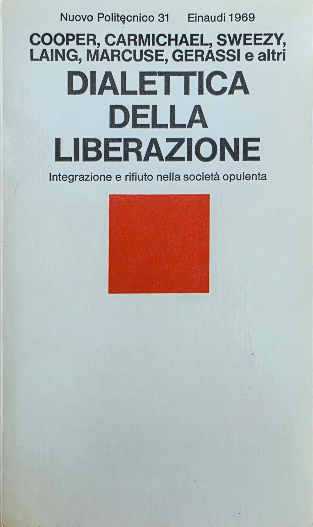 DIALETTICA DELLA LIBERAZIONE. INTEGRAZIONE E RIFIUTO NELLA SOCIETÀ OPULENTA