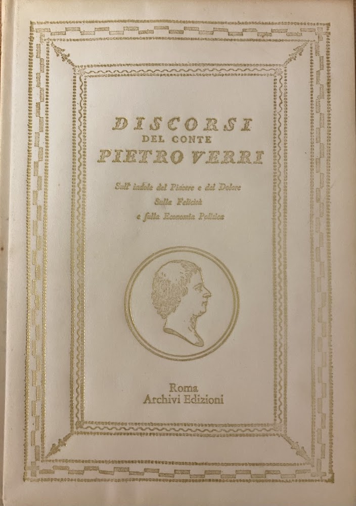 DISCORSI DEL CONTE PIETRO VERRI. SULL' INDOLE DEL PIACERE E …
