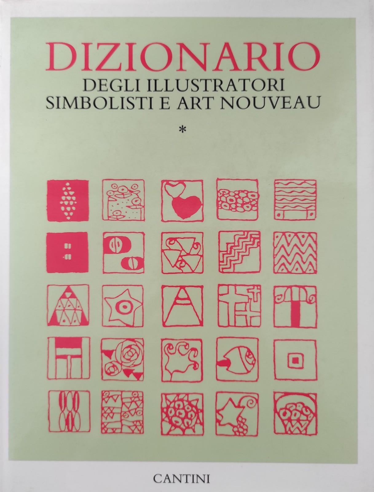 DIZIONARIO DEGLI ILLUSTRATORI SIMBOLISTI E ART NOUVEAU (A-K)
