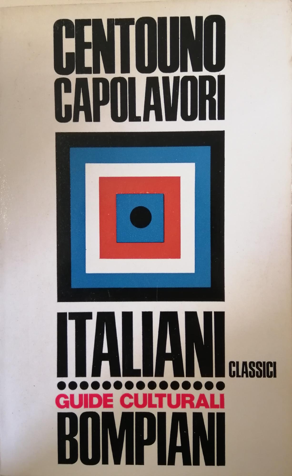 DIZIONARIO DI CENTOUNO CAPOLAVORI DELLA LETTERATURA ITALIANA CLASSICA