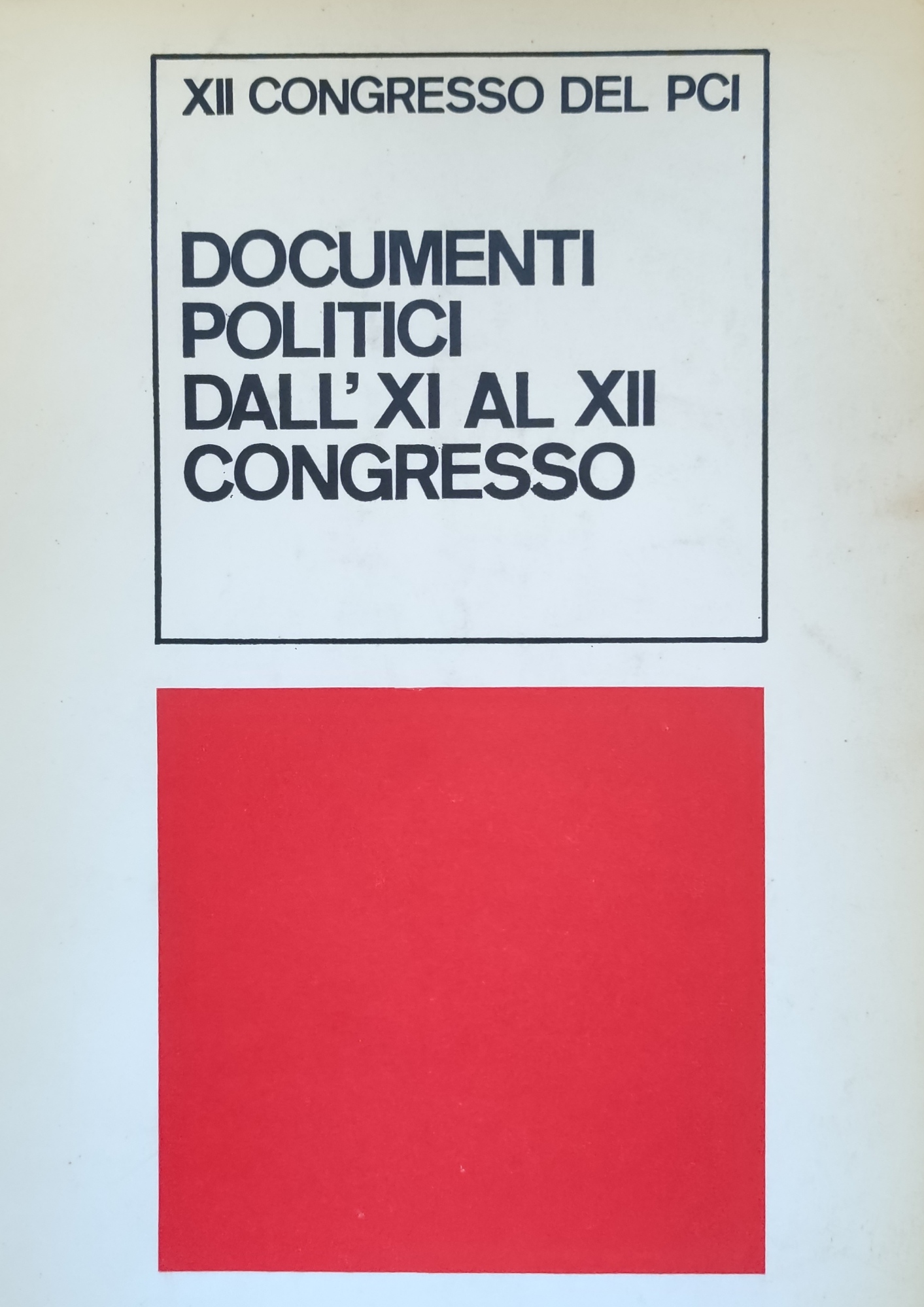 DOCUMENTI POLITICI DALL' XI AL XII CONGRESSO