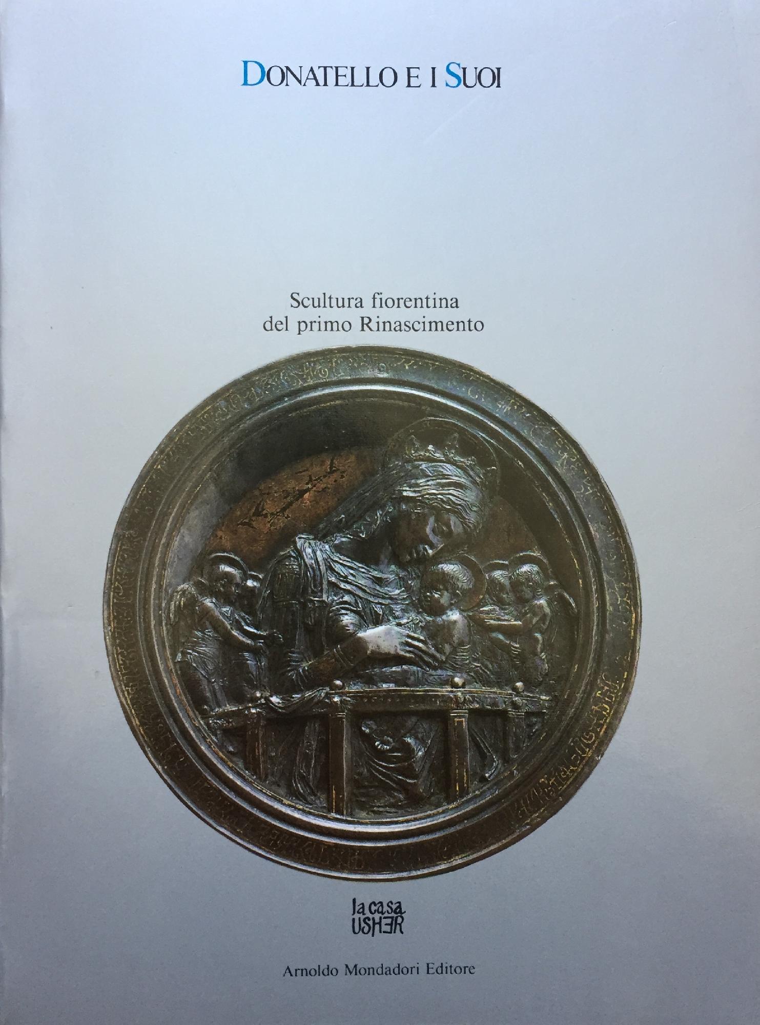 DONATELLO E I SUOI. SCULTURA FIORENTINA DEL PRIMO RINASCIMENTO