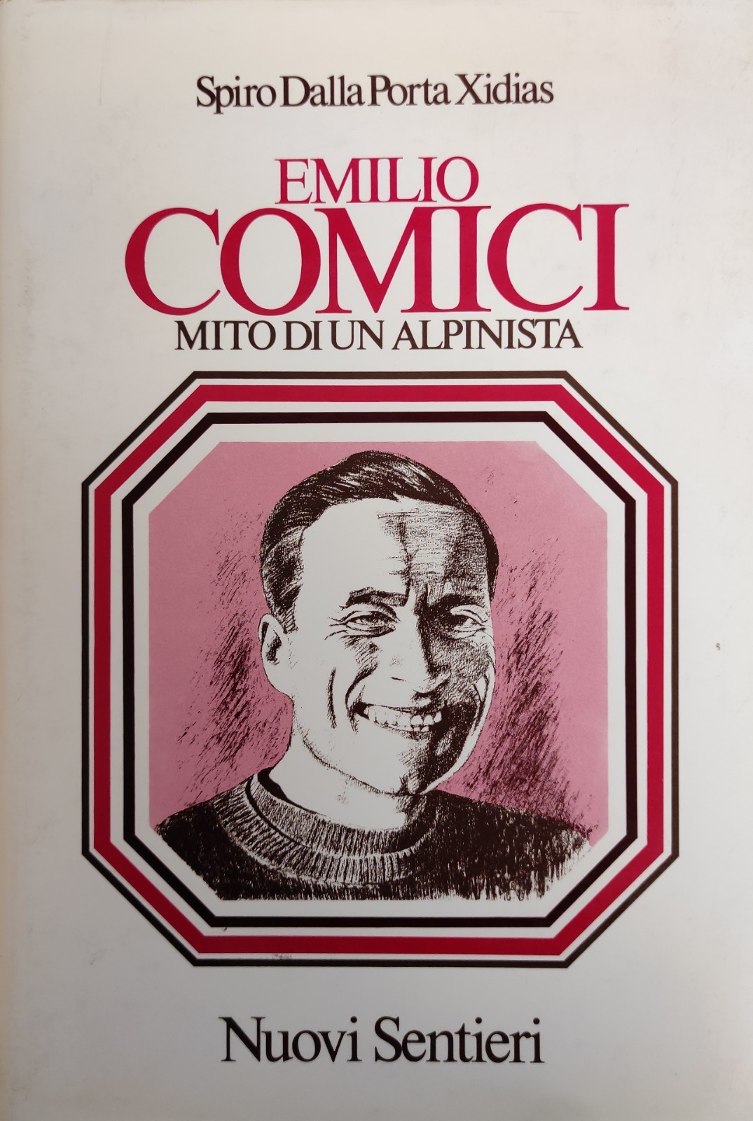 EMILIO COMICI. MITO DI UN ALPINISTA