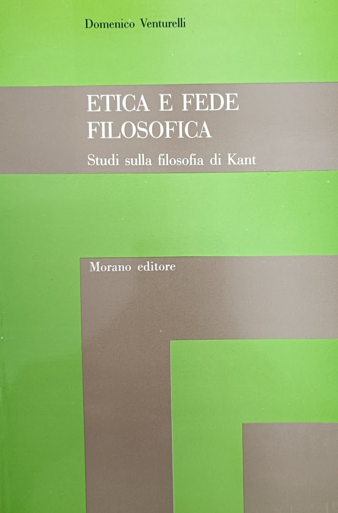 ETICA E FEDE FILOSOFICA. STUDI SULLA FILOSOFIA DI KANT