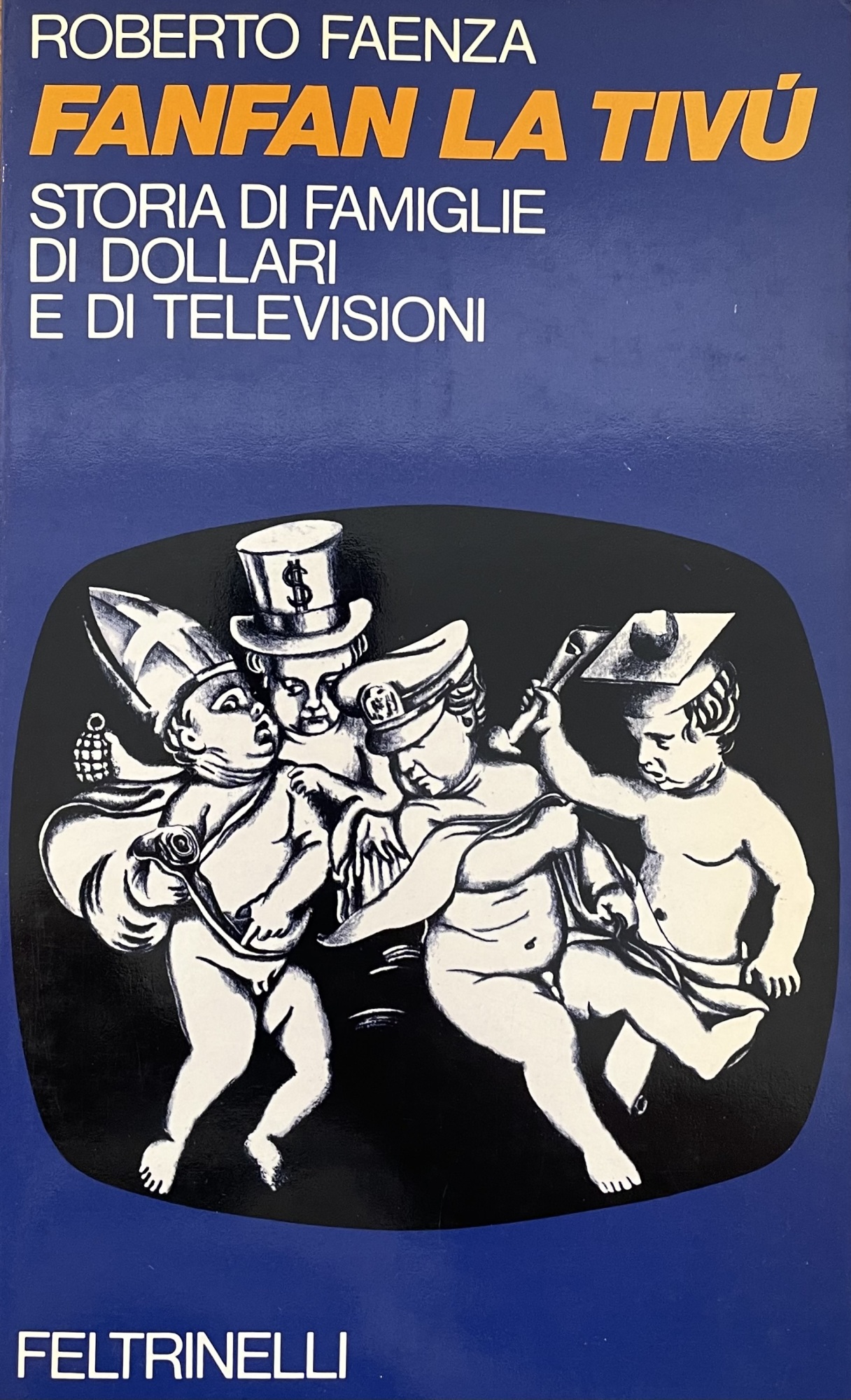 FANFAN LA TIVÙ. STORIA DI FAMIGLIE DI DOLLARI E DI …