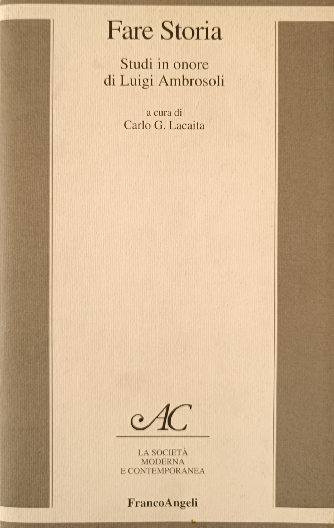 FARE STORIA. STUDI IN ONORE DI LUIGI AMBROSOLI