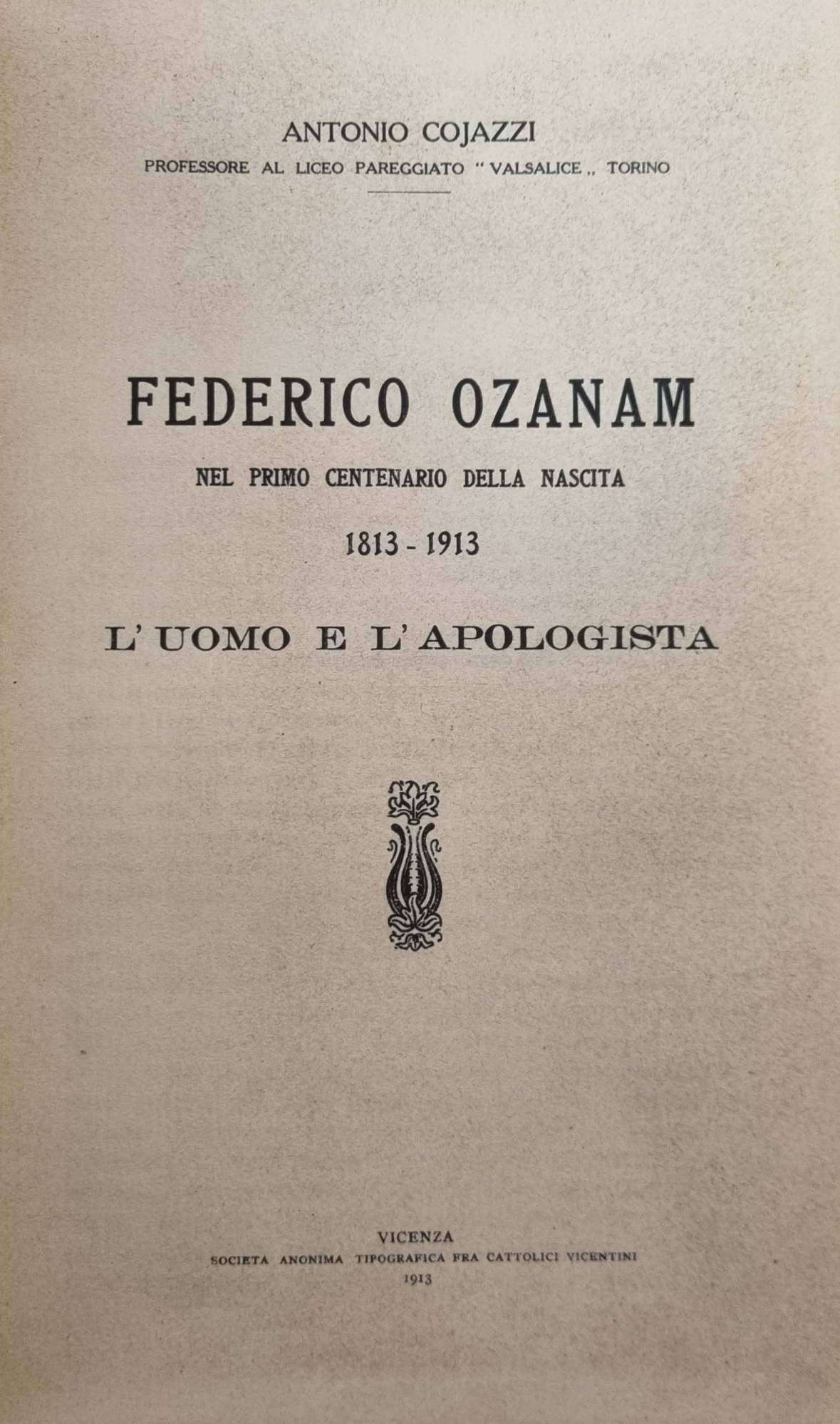 FEDERICO OZANAM NEL PRIMO CENTENARIO DELLA NASCITA. 1813 - 1913. …