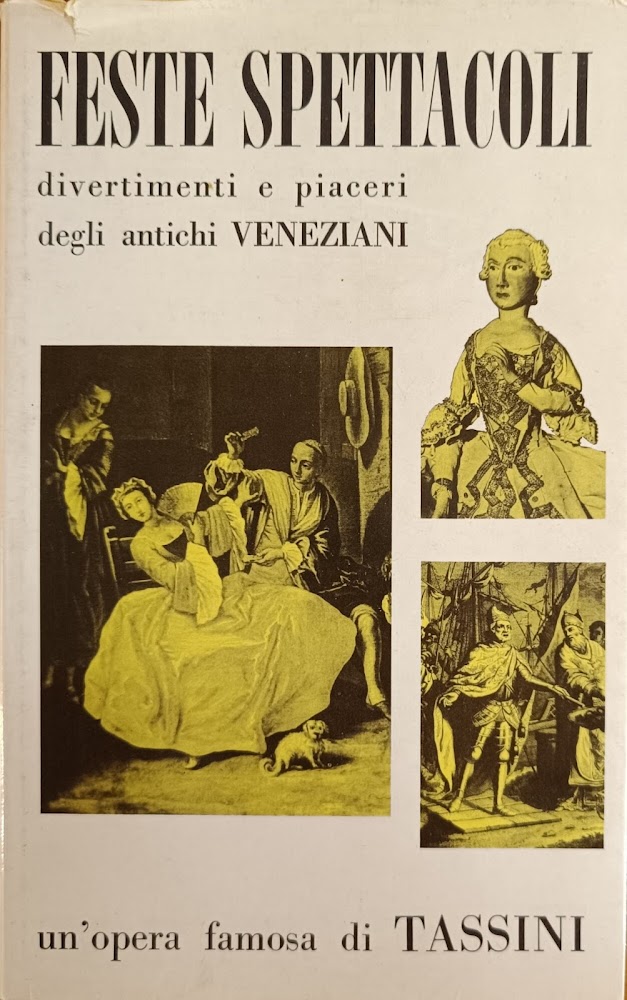 FESTE SPETTACOLI DIVERTIMENTI E PIACERI DEGLI ANTICHI VENEZIANI