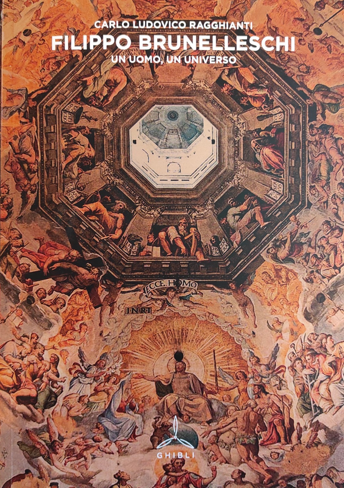 FILIPPO BRUNELLESCHI. UN UOMO, UN UNIVERSO