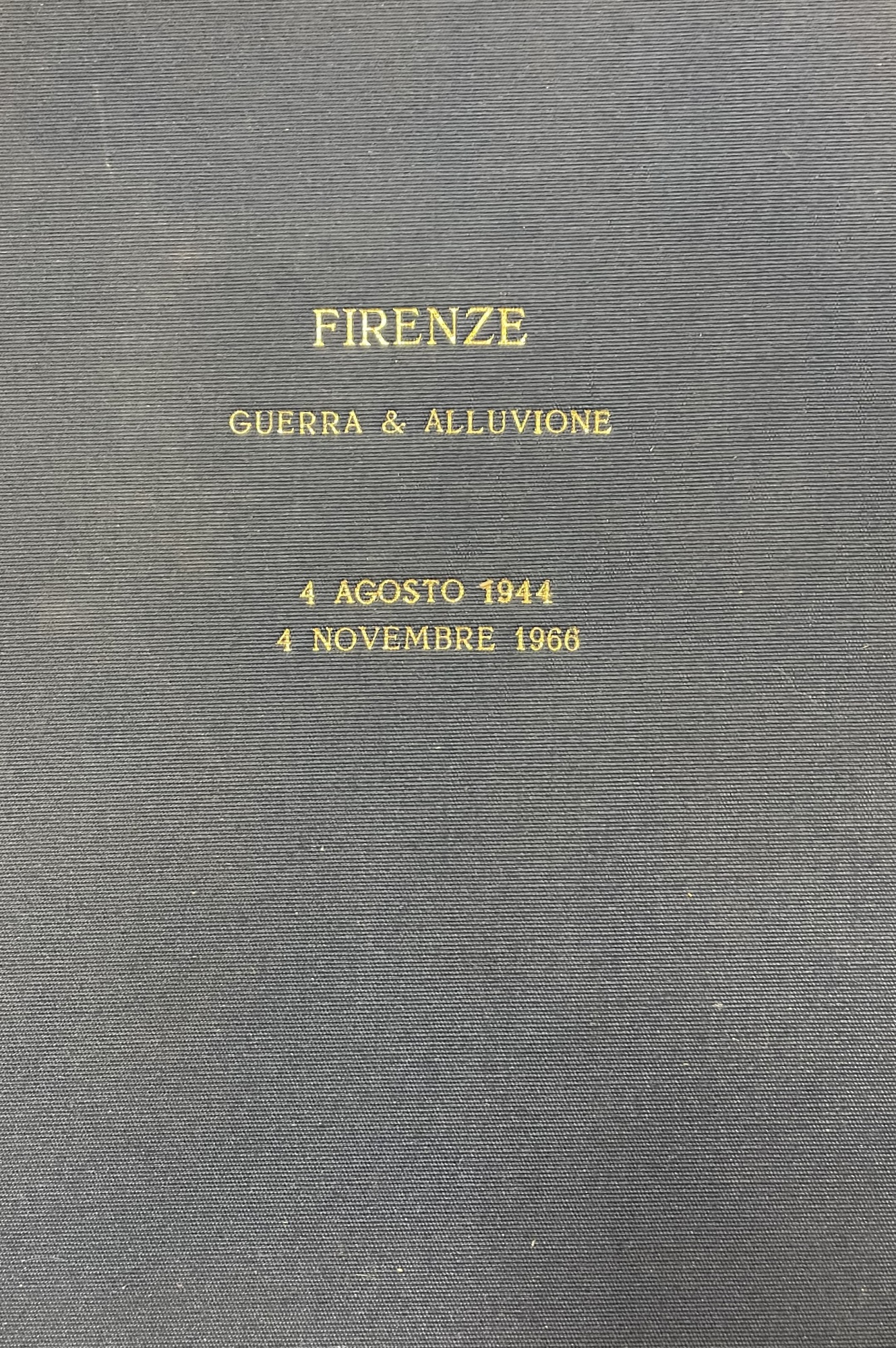 FIRENZE. GUERRA E ALLUVIONE. 4 AGOSTO 1944 / 4 NOVEMBRE …