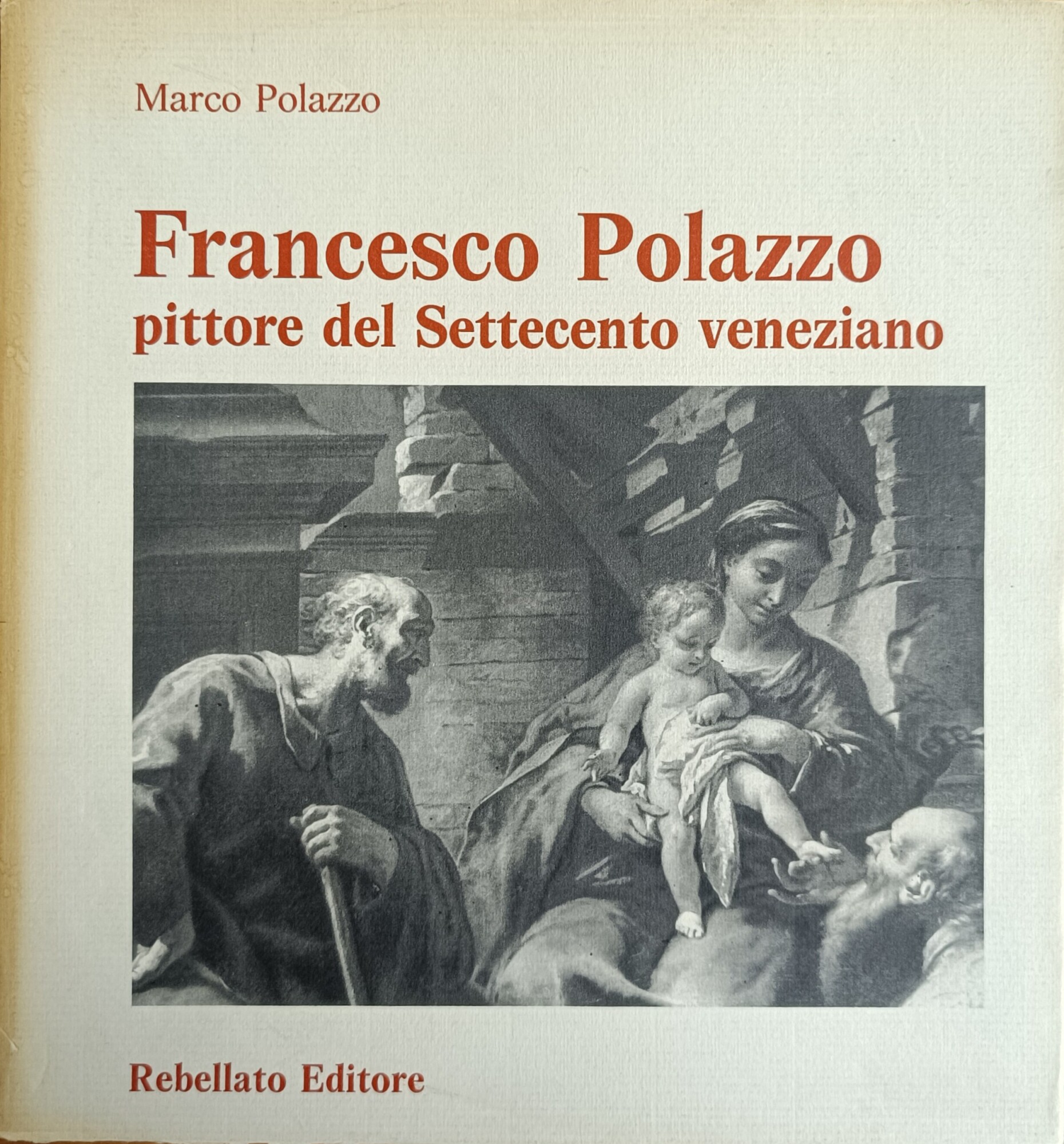 FRANCESCO POLAZZO. PITTORE DEL SETTECENTO VENEZIANO. OPERE E RICERCHE STORICO-ANAGRAFICHE