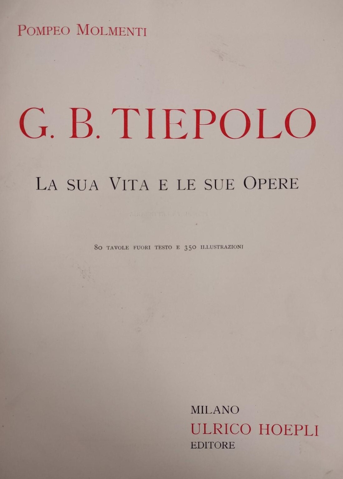 G. B. TIEPOLO. LA VITA E LE SUE OPERE