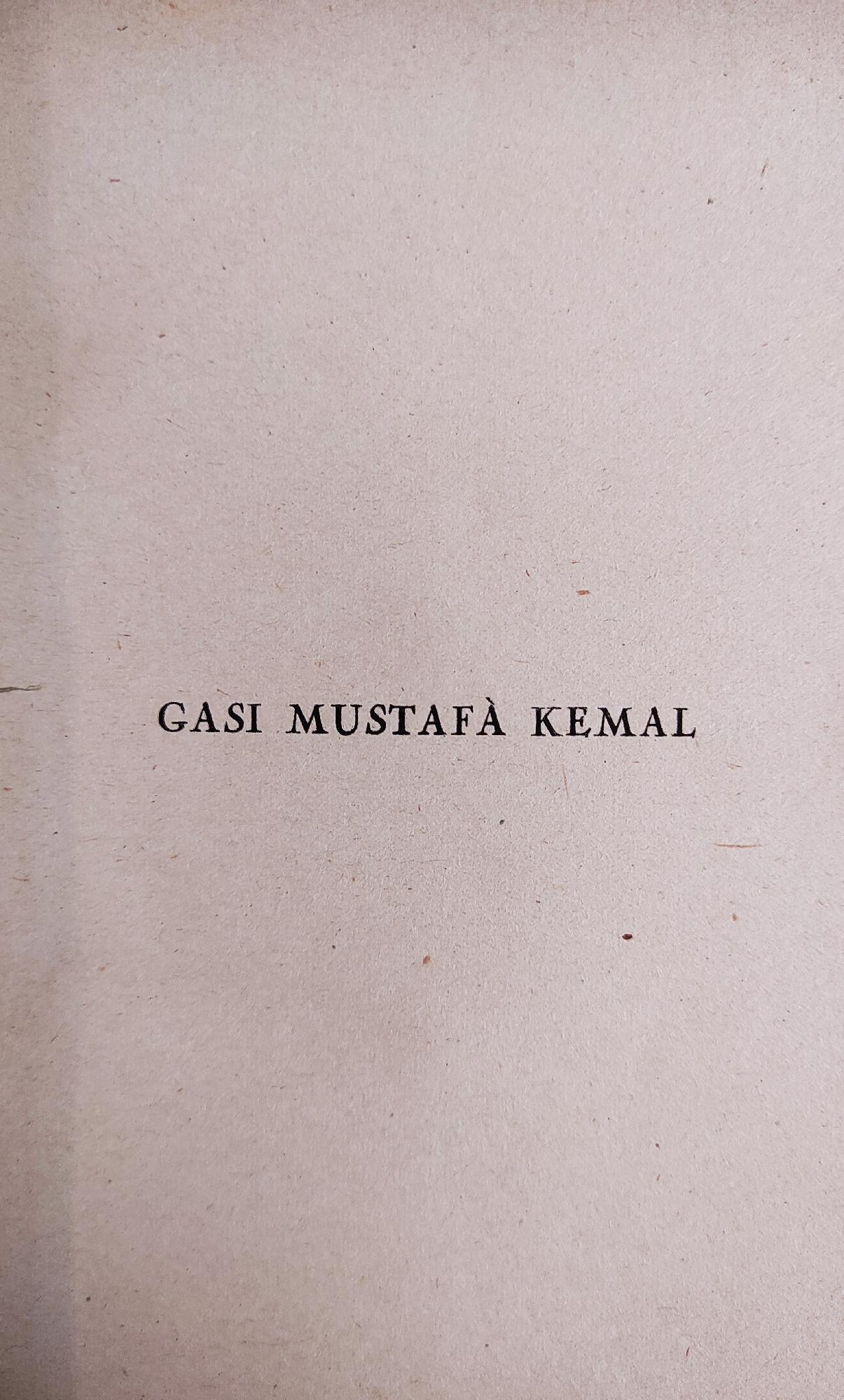 GASI MUSTAFA KEMAL. IL FONDATORE DELLA NUOVA TURCHIA