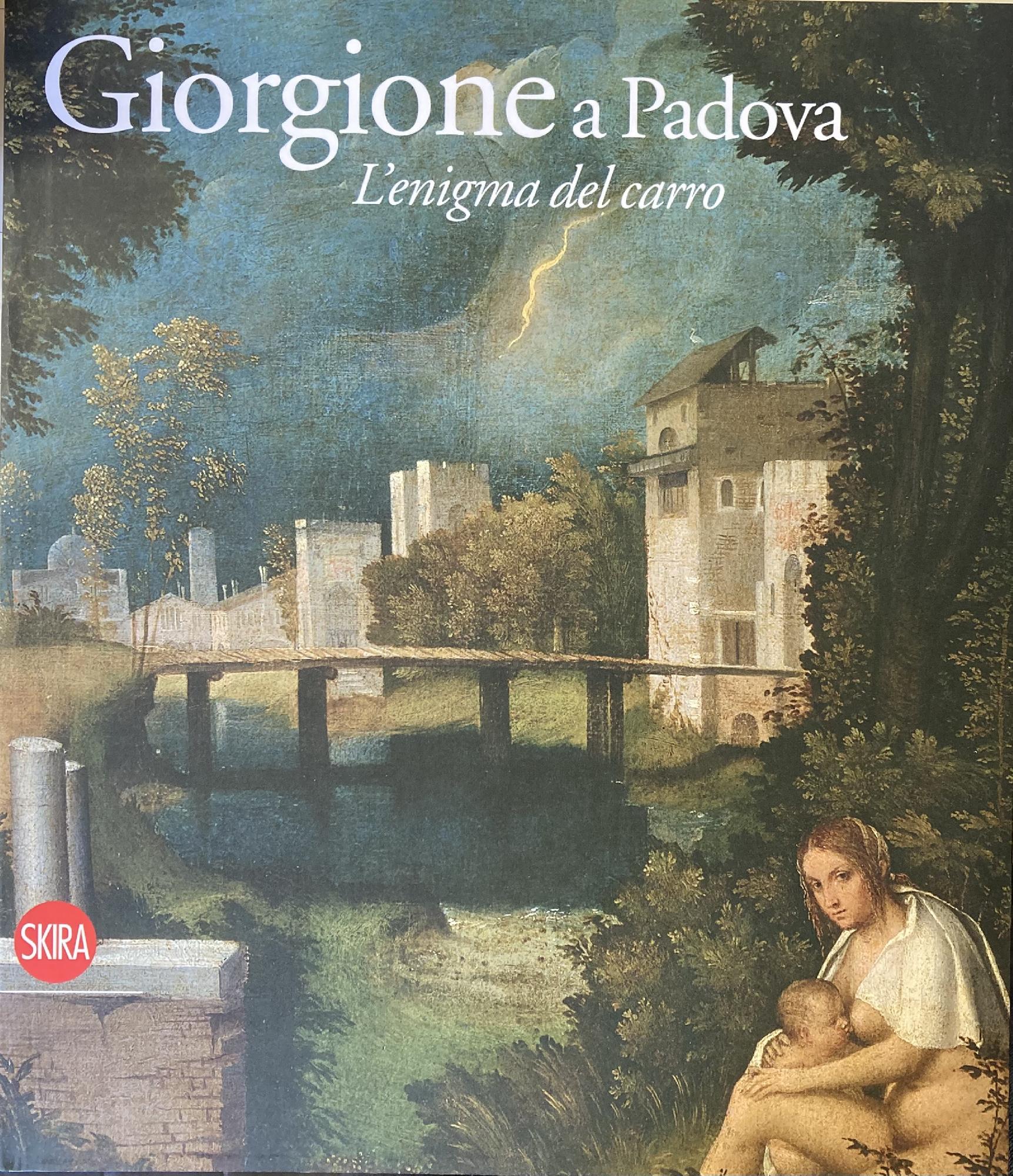 GIORGIONE A PADOVA. L' ENIGMA DEL CARRO