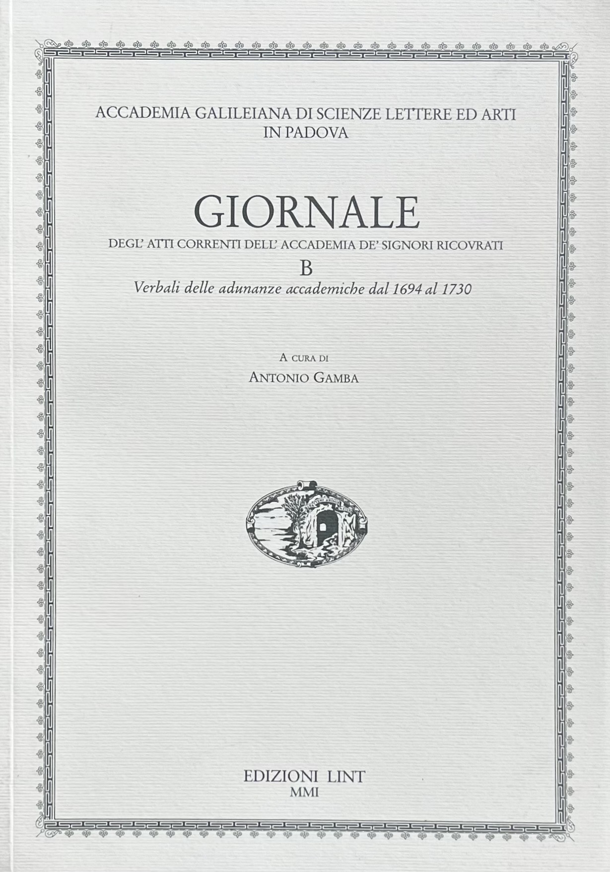 GIORNALE DEGL'ATTI CORRENTI DELL'ACCADEMIA DE' SIGNORI RICOVRATI. B. VERBALI DELLE …