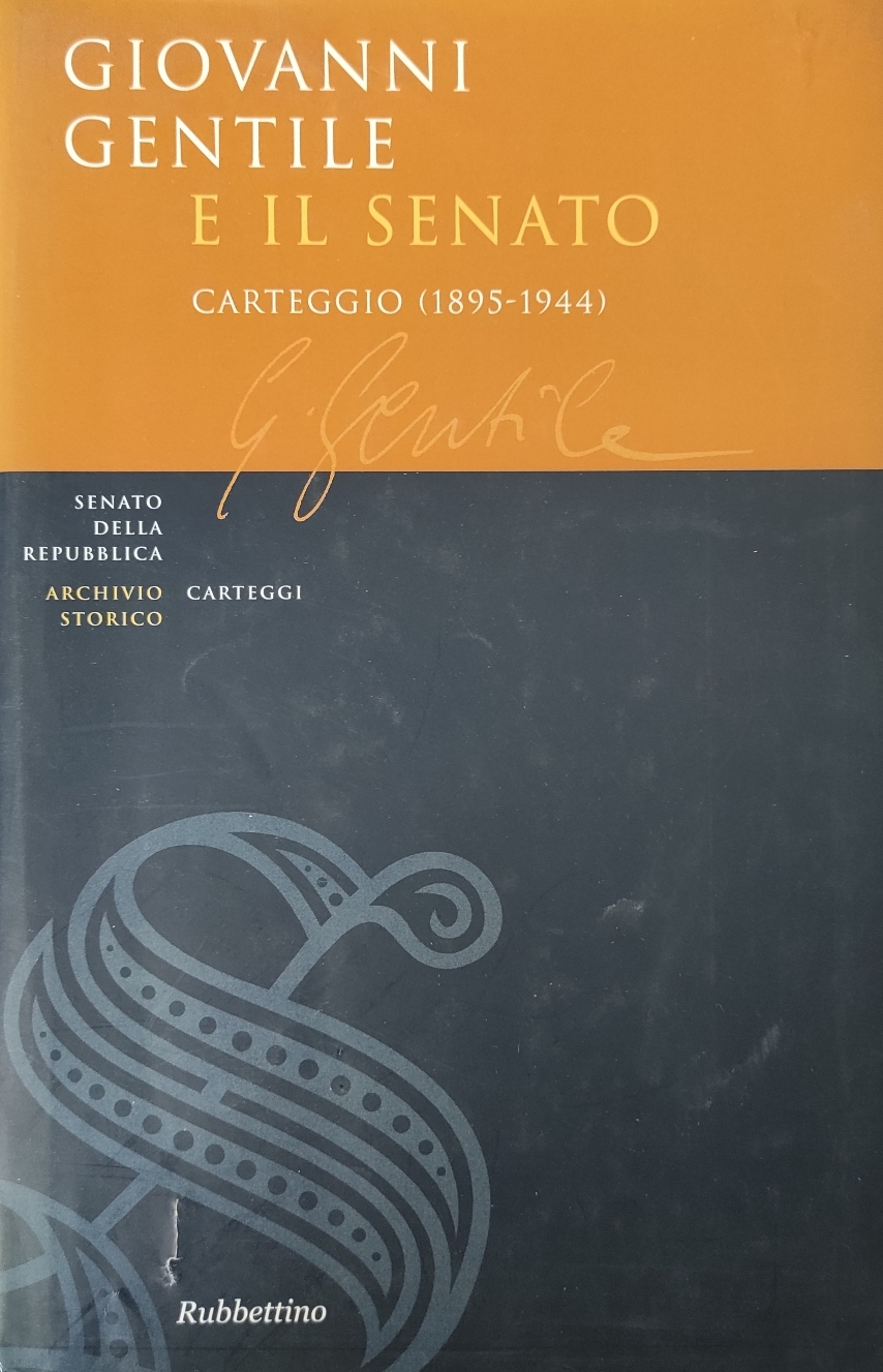GIOVANNI GENTILE E IL SENATO. CARTEGGIO (1895-1944)