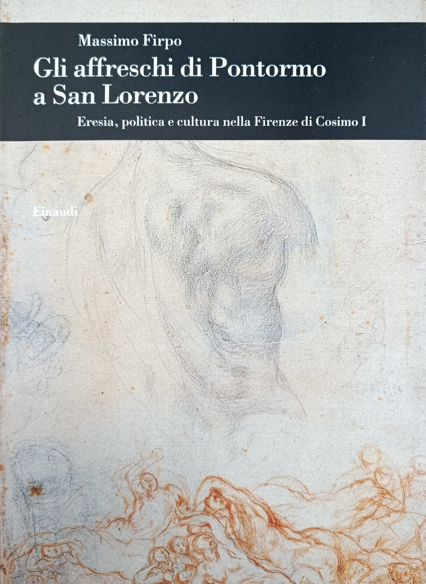 GLI AFFRESCHI DI PONTORMO A SAN LORENZO. ERESIA, POLITICA E …