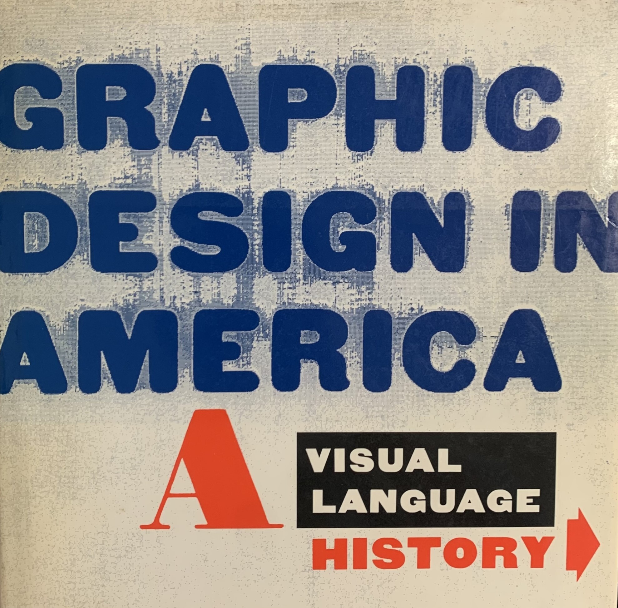 GRAPHIC DESIGN IN AMERICA. A VISUAL LANGUAGE HISTORY