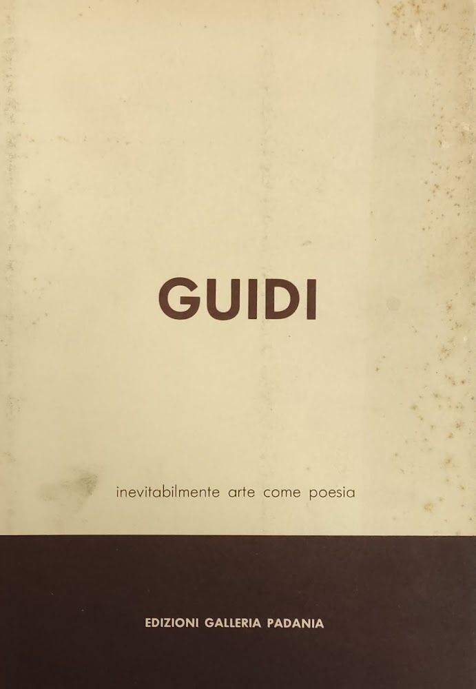 GUIDI. INEVITABILMENTE ARTE COME POESIA