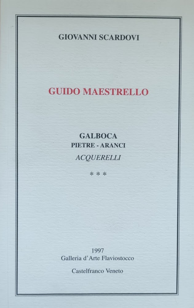 GUIDO MAESTRELLO. GALBOCA PIETRE - ARANCI ACQUERELLI