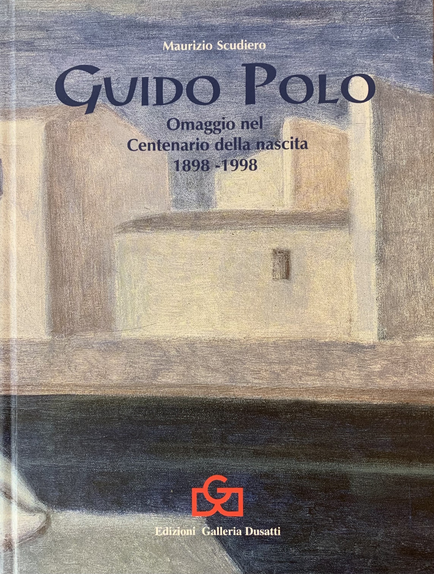 GUIDO POLO. OMAGGIO NEL CENTENARIO DELLA NASCITA 1898-1998