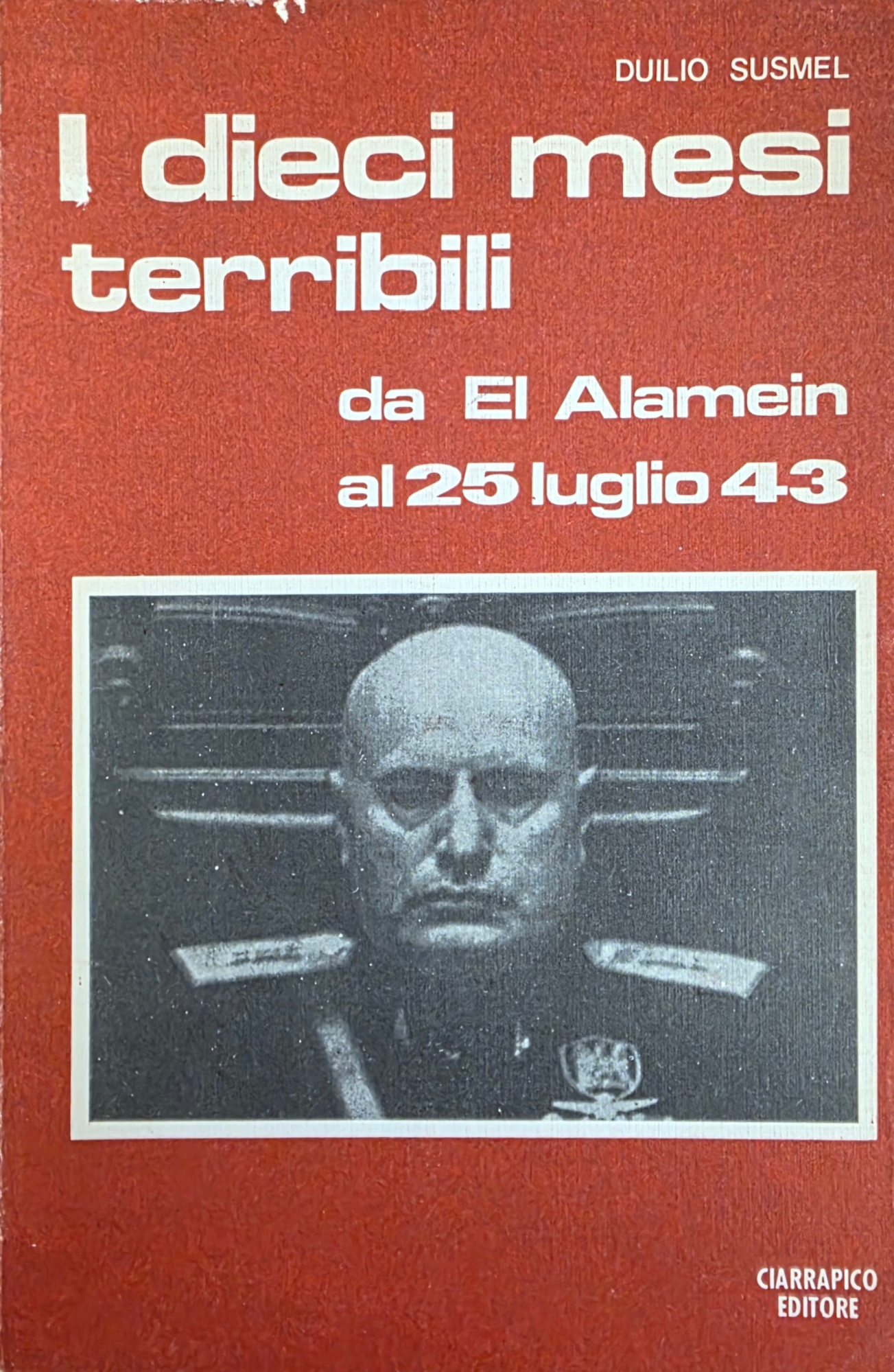 I DIECI MESI TERRIBILI. DA EL ALAMEIN AL 25 LUGLIO …