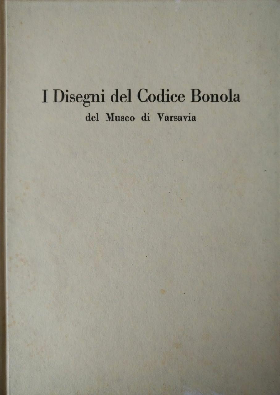 I DISEGNI DEL CODICE BONOLA DEL MUSEO DI VARSAVIA