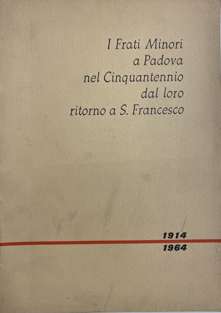 I FRATI MINORI A PADOVA NEL CINQUANTENNIO DAL LORO RITORNO …