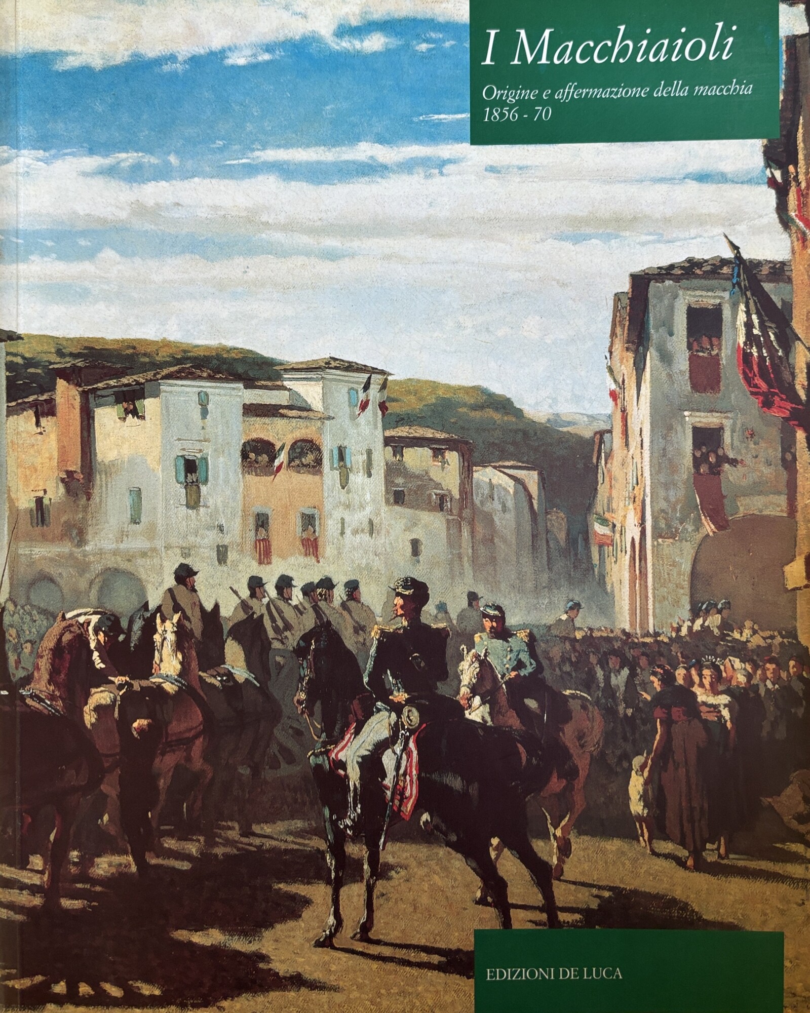 I MACCHIAIOLI. ORIGINE E AFFERMAZIONE DELLA MACCHIA 1856-70