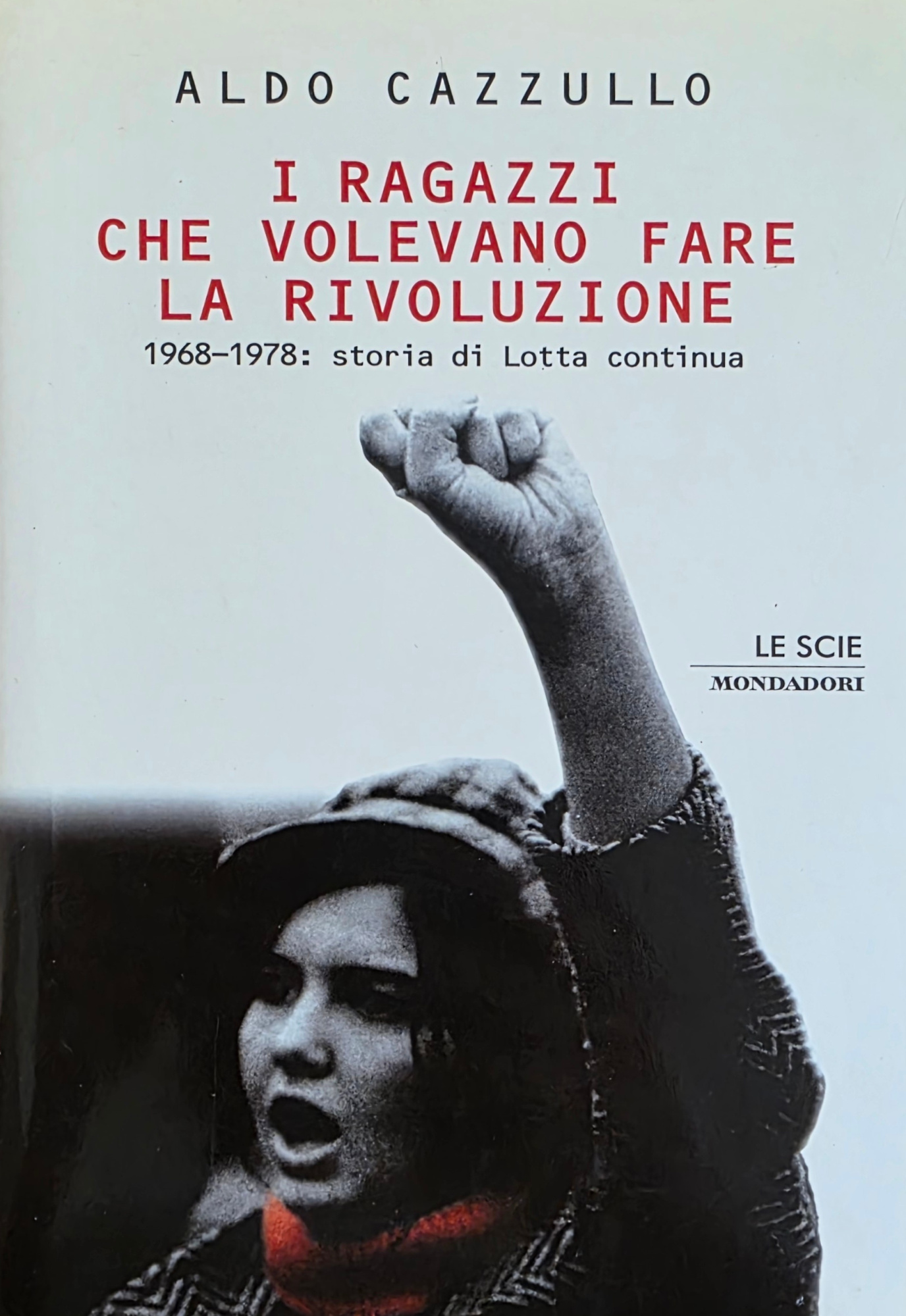 I RAGAZZI CHE VOLEVANO FARE LA RIVOLUZIONE. 1968 - 1978: …