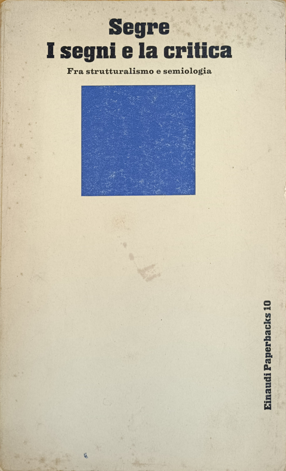 I SEGNI E LA CRITICA. FRA STRUTTURALISMO E SEMIOLOGIA