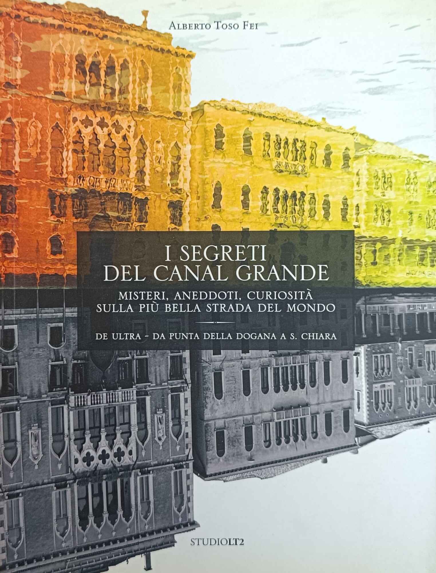 I SEGRETI DEL CANAL GRANDE. MISTERI, ANEDDOTI, CURIOSITA' SULLA PIU' …