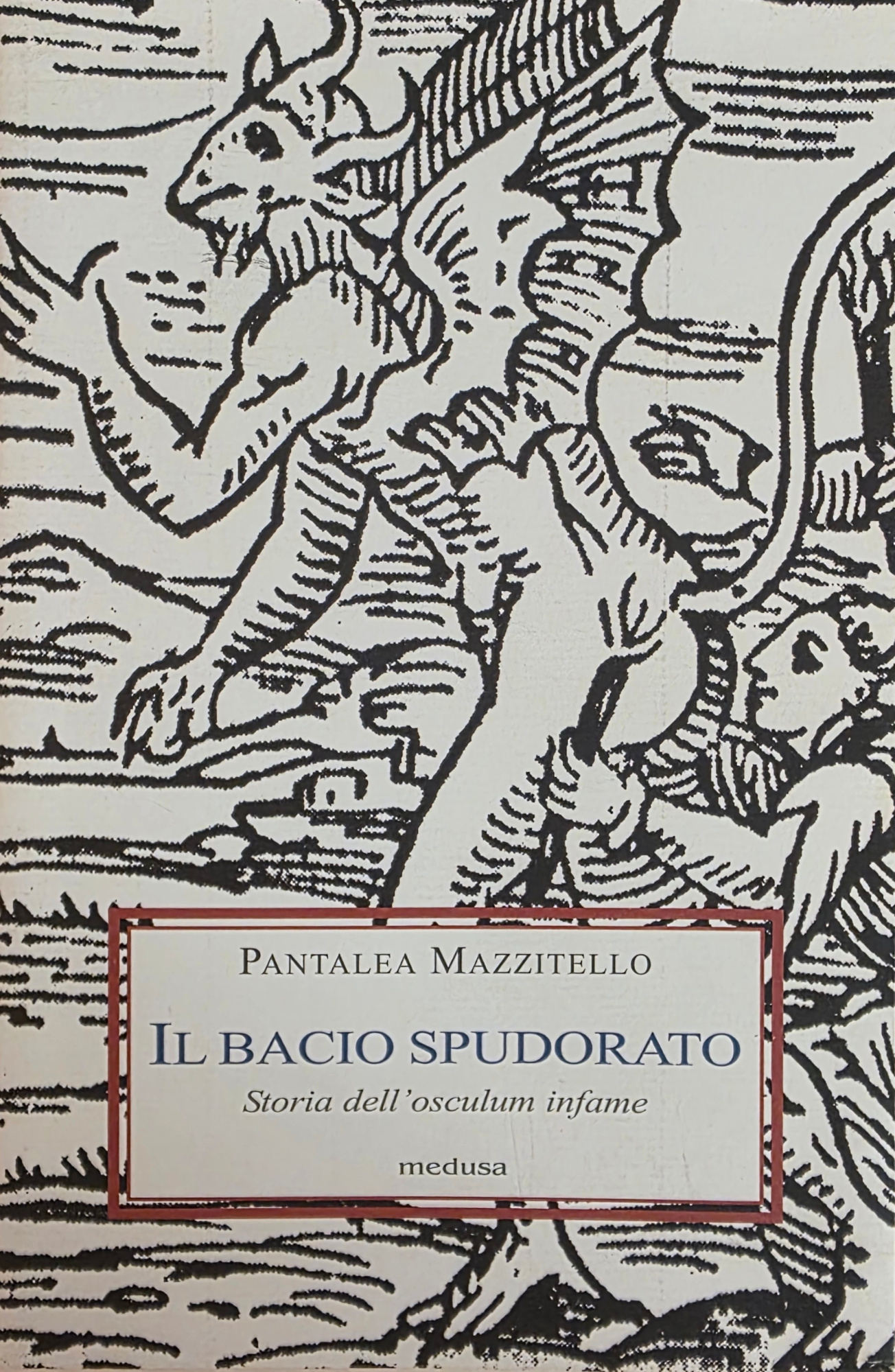IL BACIO SPUDORARO. STORIA DELL' OSCULUM INFAME