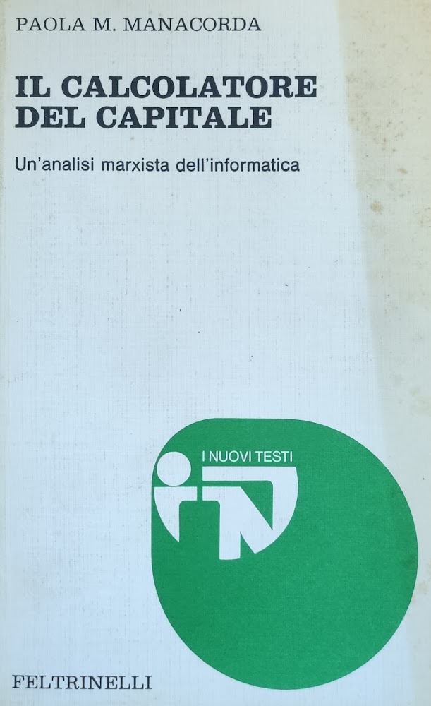 IL CALCOLATORE DEL CAPITALE. UN'ANALISI MARXISTA DELL'INFORMATICA
