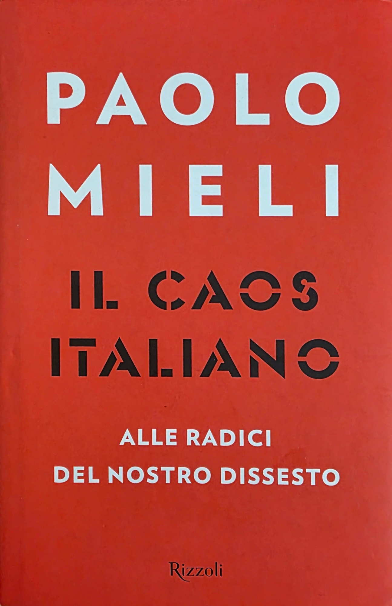 IL CAOS ITALIANO. ALLE RADICI DEL NOSTRO DISSESTO