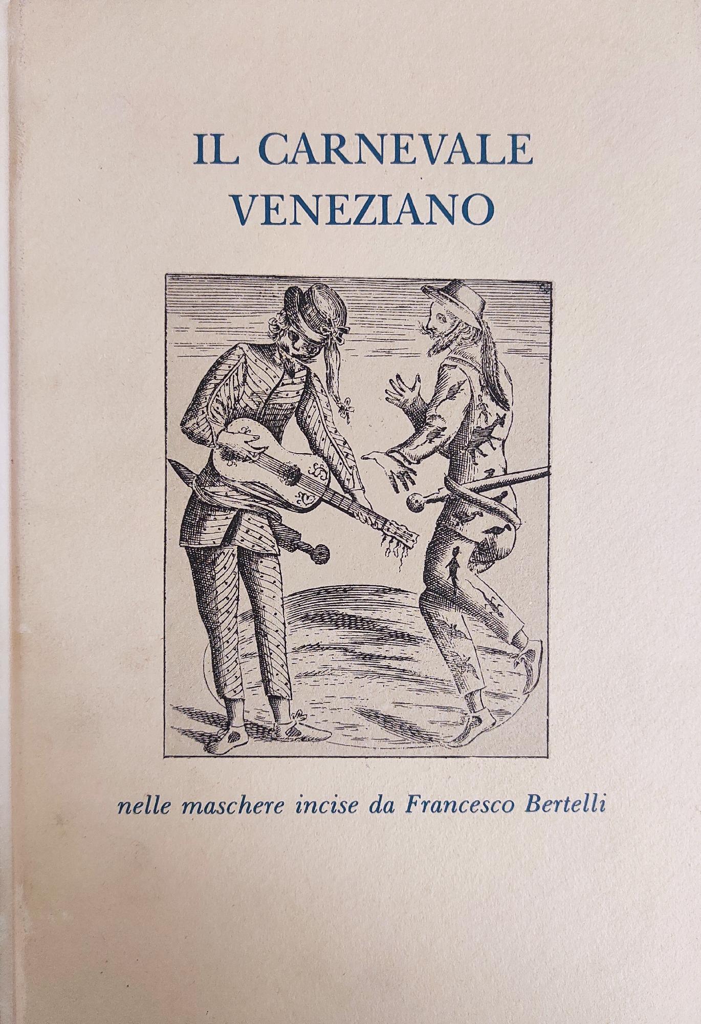 IL CARNEVALE VENEZIANO NELLE MASCHERE INCISE DA FRANCESCO BERTELLI