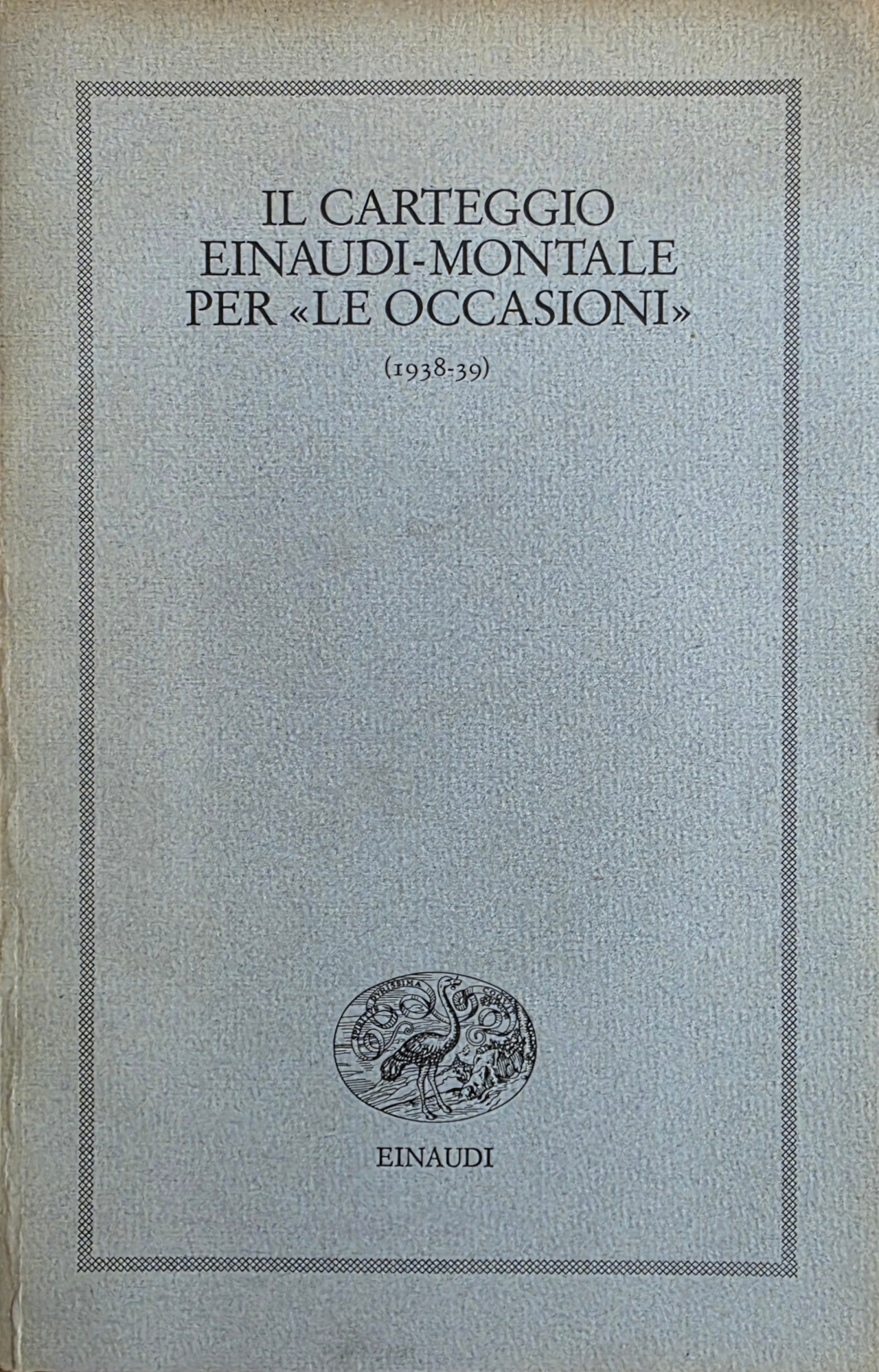 IL CARTEGGIO EINAUDI - MONTALE PER "LE OCCASIONI" (1938 - …