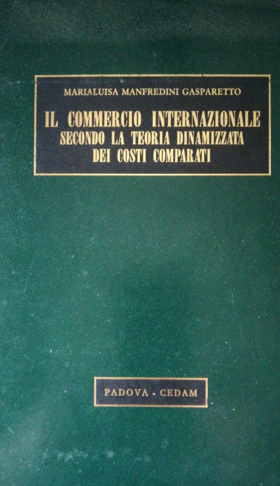 IL COMMERCIO INTERNAZIONALE SECONDO LA TEORIA DINAMIZZATA DEI COSTI COMPARATI