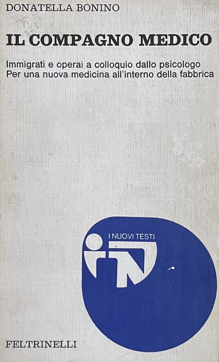 IL COMPAGNO MEDICO. IMMIGRATI E OPERAI A COLLOQUIO DALLO PSICOLOGO. …