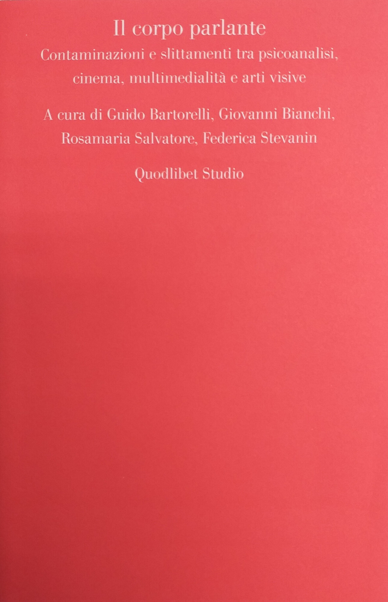 IL CORPO PARLANTE. CONTAMINAZIONI E SLITTAMENTI TRA PSICANALISI, CINEMA, MULTIMEDIALITÀ …